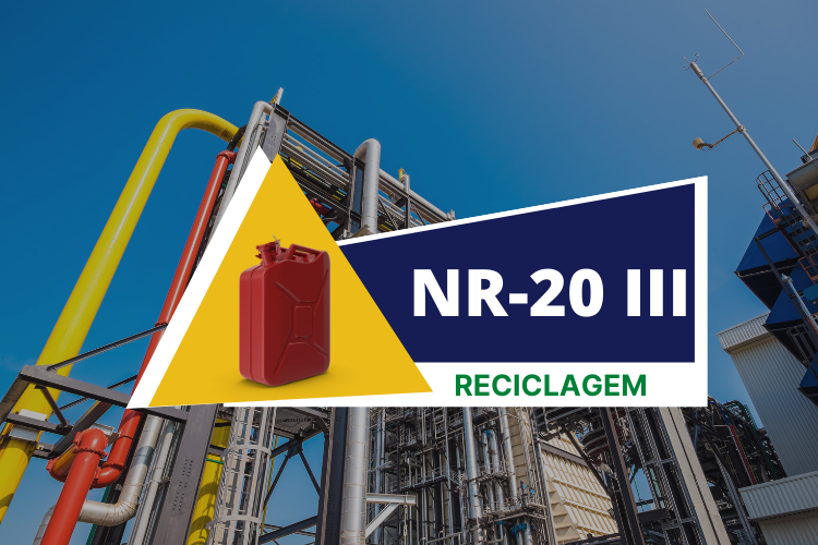 NR 20 – Segurança com Líquidos e Inflamáveis – Intermediário – Classe III – Reciclagem