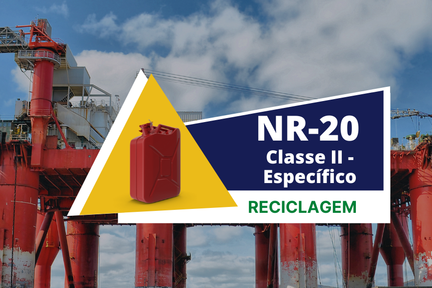 NR 20 – Segurança com Líquidos e inflamáveis – Básico – Classe II – Reciclagem