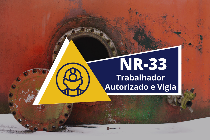 NR 33 – Segurança em Espaço Confinado – Trabalhador Autorizado e Vigia